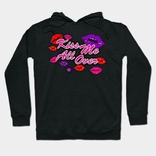 Kiss Me All Over Shirt Hoodie